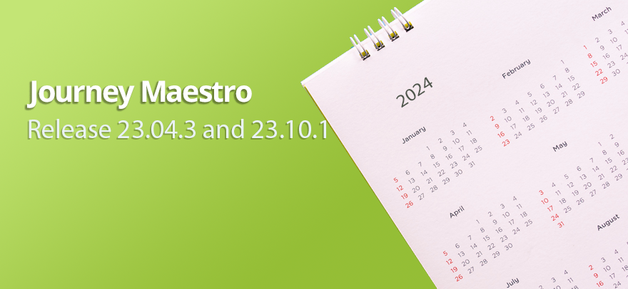 Journey Maestro 23.04.3 & 23.10.1 Release Schedule