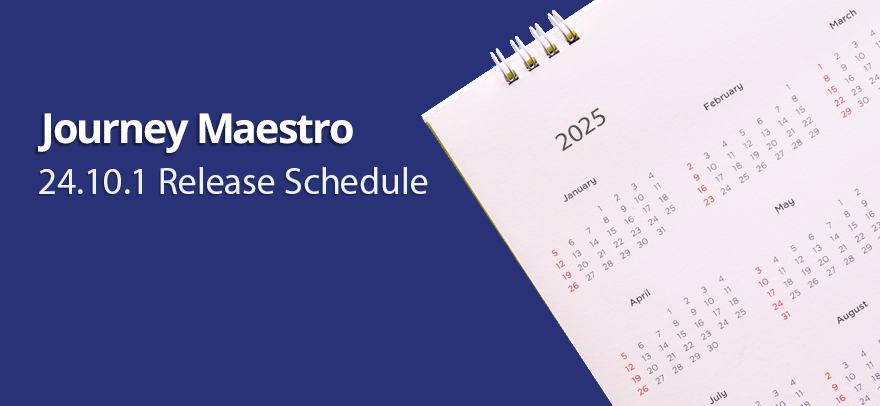 Journey Maestro 24.10.1 Release Schedule